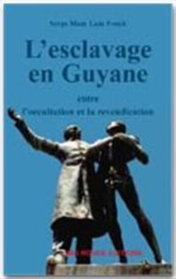 Couverture du livre « L'esclavage en guyane entre l'occultation et la revendication » de Serge Mam-Lam-Fouck aux éditions Ibis Rouge