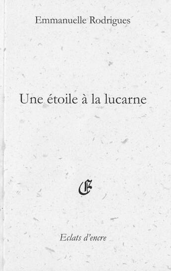 Couverture du livre « Une étoile à la lucarne » de Emmanuelle Rodrigues aux éditions Eclats D'encre