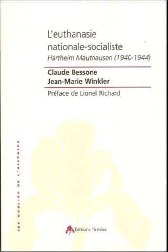 Couverture du livre « L'euthanasie nationale socialiste ; Hartheim Mauthausen (1940-1944) » de Jean-Marie Winkler et Claude Bessone aux éditions Tiresias