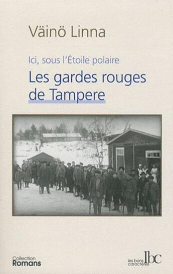 Couverture du livre « Ici sous l'etoile polaire, t.2. les gardes rouges de tempere » de Vaino Linna aux éditions Les Bons Caracteres