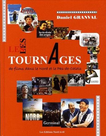 Couverture du livre « Les tournages de films dans le Nord et le Pas-de-Calais » de Daniel Granval aux éditions Nord Avril