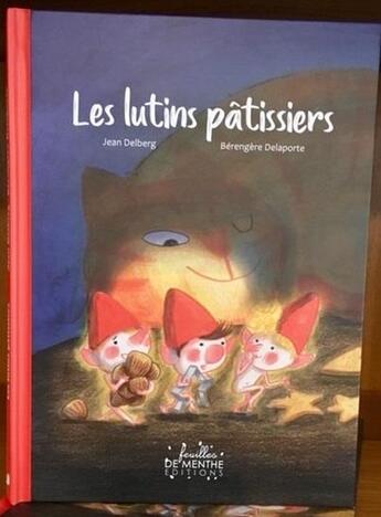 Couverture du livre « Les lutins pâtissiers » de Berengere Delaporte et Jean Delberg aux éditions Feuilles De Menthe