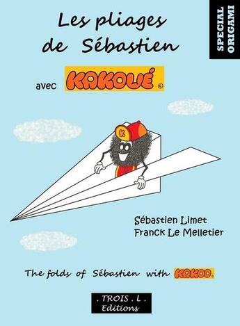 Couverture du livre « Les pliages de Sébastien avec Kakoué » de Sebastien Limet aux éditions Troisl