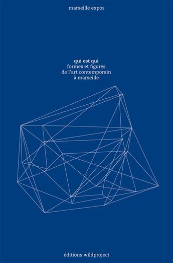 Couverture du livre « Qui est qui, l'art contemporain à Marseille » de  aux éditions Wildproject