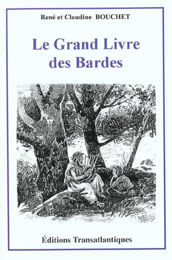 Couverture du livre « Le grand livre des bardes » de Rene Bouchet et Claudine Bouchet aux éditions Transatlantiques