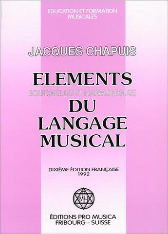 Couverture du livre « Éléments solfégiques et harmoniques du langage musical » de Jacques Chapuis aux éditions Pro Musica