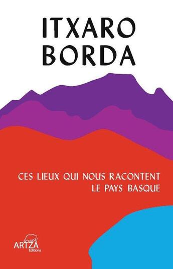 Couverture du livre « Ces lieux qui nous racontent le Pays basque » de Itxaro Borda aux éditions Artza