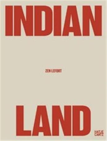 Couverture du livre « Zen Lefort : indian land » de Cyrus Norcross et David Heska et Wanbli Weiden aux éditions Hatje Cantz