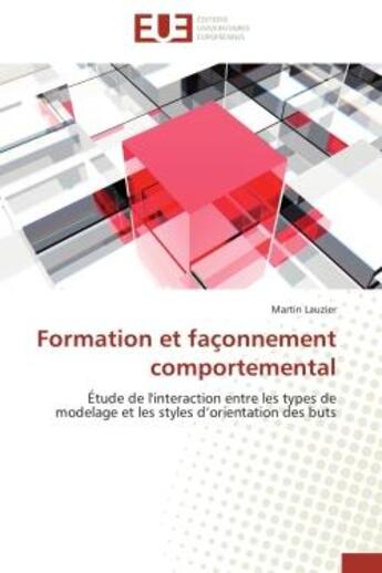 Couverture du livre « Formation et faconnement comportemental - etude de l'interaction entre les types de modelage et les » de Lauzier Martin aux éditions Editions Universitaires Europeennes