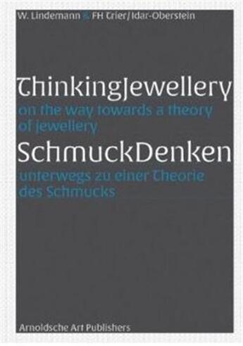 Couverture du livre « Thinking jewellery on the way towards a theory of jewellery » de Lindemann aux éditions Arnoldsche