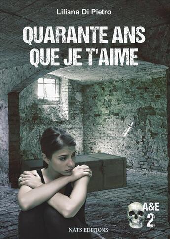 Couverture du livre « Quarante ans que je t'aime » de Liliana Di Pietro aux éditions Nats