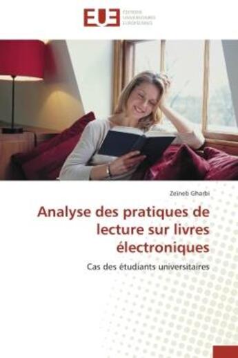 Couverture du livre « Analyse des pratiques de lecture sur livres electroniques - cas des etudiants universitaires » de Gharbi Zeineb aux éditions Editions Universitaires Europeennes