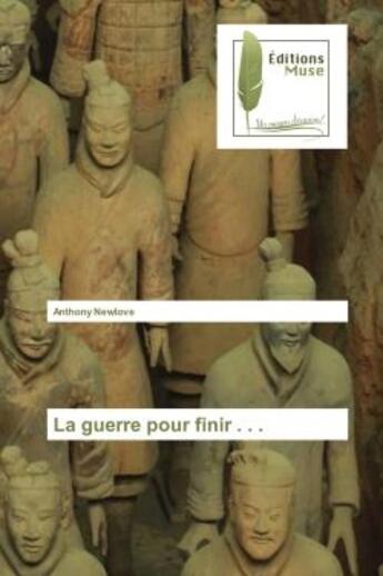 Couverture du livre « La guerre pour finir . . . » de Newlove Anthony aux éditions Muse