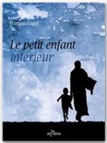 Couverture du livre « Le petit enfant intérieur » de Francois Gagol aux éditions Jepublie