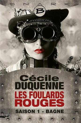 Couverture du livre « Les foulards rouges saison 1 ; bagne » de Cécile Duquenne aux éditions Bragelonne