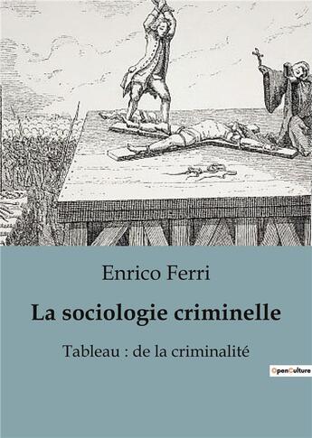 Couverture du livre « La sociologie criminelle : Un tableau de la criminalité » de Enrico Ferri aux éditions Shs Editions