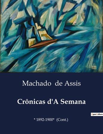 Couverture du livre « Crônicas d'A Semana : * 1892-1900* (Cont.) » de Machado De Assis aux éditions Culturea