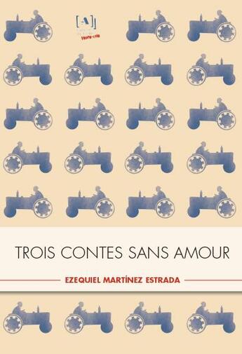 Couverture du livre « Trois contes sans amour » de Ezequiel Martinez Estrada aux éditions L'atelier Du Tilde