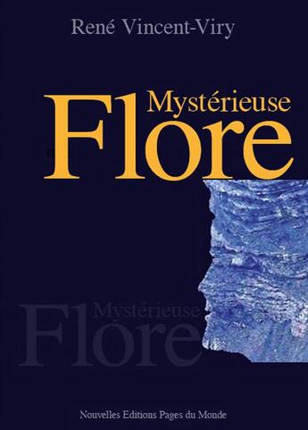 Couverture du livre « Mystérieuse flore » de Rene Vincent-Viry aux éditions Pages Du Monde