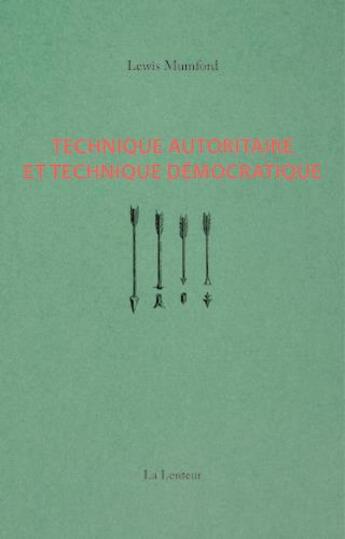 Couverture du livre « Technique autoritaire et technique démocratique » de Lewis Mumford aux éditions La Lenteur