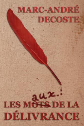 Couverture du livre « Les mots de la délivrance » de Marc-André Decoste aux éditions Lulu