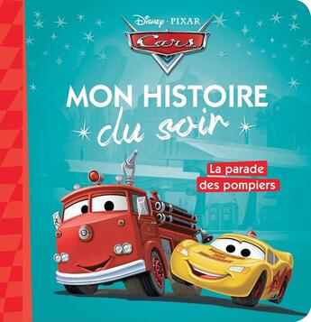 Couverture du livre « Mon histoire du soir : Cars : la parade des pompiers » de Disney aux éditions Disney Hachette