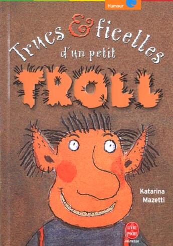 Couverture du livre « Trucs et ficelles d'un petit troll » de Katarina Mazetti aux éditions Le Livre De Poche Jeunesse