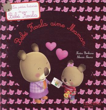 Couverture du livre « Bébé Koala aime sa maman » de Nadia Berkane et Alexis Nesme aux éditions Hachette Enfants