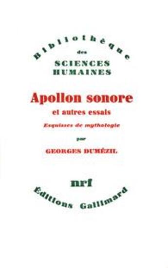 Couverture du livre « Apollon sonore et autres essais ; esquisses de mythologie » de Georges Dumézil aux éditions Gallimard