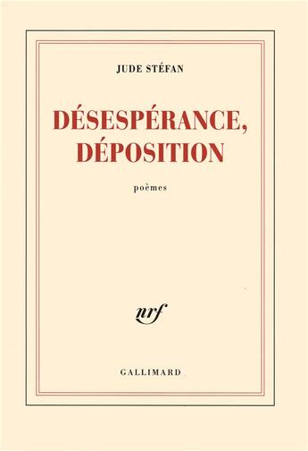 Couverture du livre « Désespérance, déposition » de Jude Stefan aux éditions Gallimard