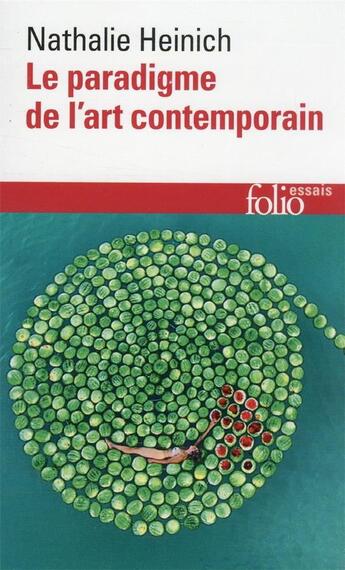 Couverture du livre « Le paradigme de l'art contemporain : structures d'une révolution artistique » de Nathalie Heinich aux éditions Folio