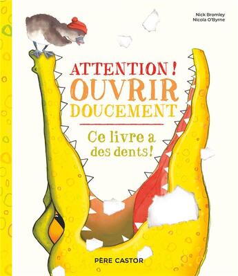 Couverture du livre « Attention ! Ouvrir doucement : Ce livre a des dents ! » de Nicola O'Byrne et Nick Bromley aux éditions Pere Castor