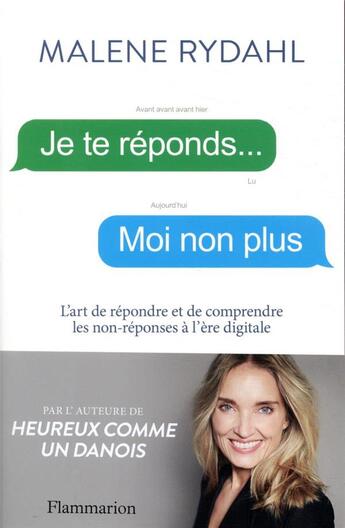 Couverture du livre « Je te réponds... moi non plus : l'art de répondre et de comprendre les non-réponses à l'ère digitale » de Malene Rydahl aux éditions Flammarion