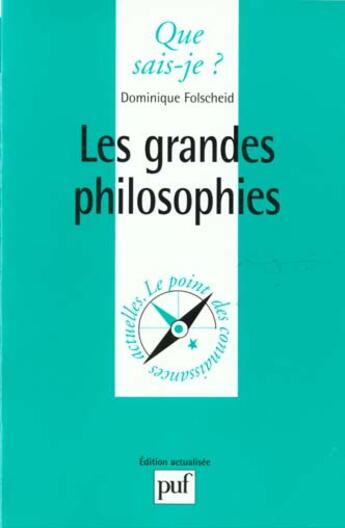 Couverture du livre « Grandes philosophies (les) » de Dominique Folscheid aux éditions Que Sais-je ?