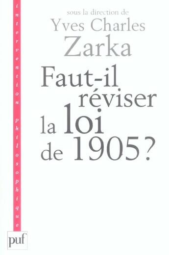 Couverture du livre « Faut-il reviser la loi de 1905 ? la separation de la religion et de l'etat » de Yves-Charles Zarka aux éditions Puf