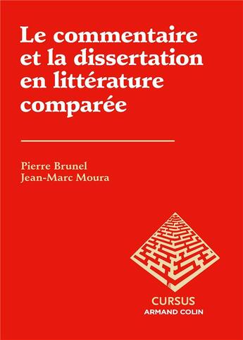 Couverture du livre « Le commentaire et la dissertation en littérature comparée » de Pierre Brunel et Jean-Marc Moura aux éditions Armand Colin