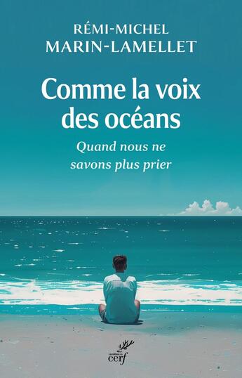 Couverture du livre « Comme la voix des océans : Quand nous ne savons plus prier » de Remi-Michel Marin-Lamellet aux éditions Cerf