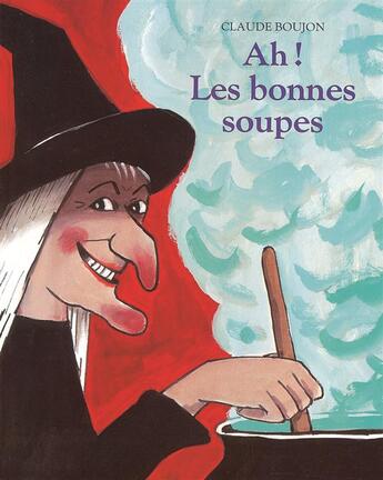 Couverture du livre « Ah ! les bonnes soupes » de Claude Boujon aux éditions Ecole Des Loisirs