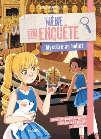 Couverture du livre « Mène ton enquête ; mystère au ballet » de Shiilia et Charlotte Grossetete aux éditions Fleurus