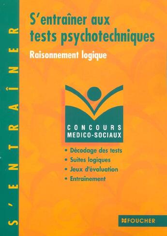 Couverture du livre « S'Entrainer Aux Tests Psychotechniques ; Raisonnements Logiques » de Michele Eckenschwiller aux éditions Foucher