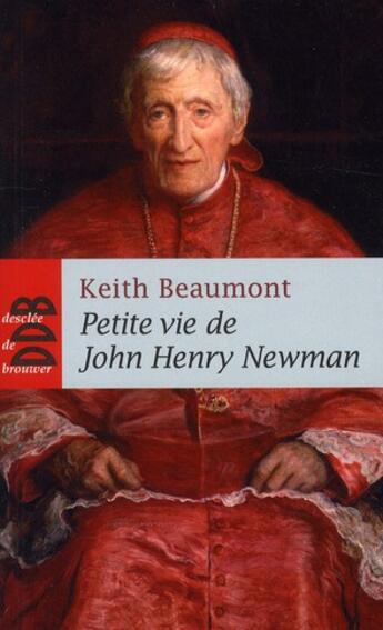 Couverture du livre « Petite vie de : petite vie de John Henry Newmann » de Keith Beaumont aux éditions Desclee De Brouwer