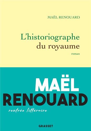 Couverture du livre « L'historiographe du royaume » de Mael Renouard aux éditions Grasset