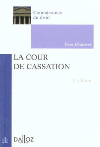 Couverture du livre « La cour de cassation - 2e ed. - connaissance du droit » de Yves Chartier aux éditions Dalloz