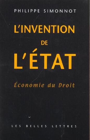 Couverture du livre « L'Invention de l'état : Économie du droit » de Philippe Simonnot aux éditions Belles Lettres