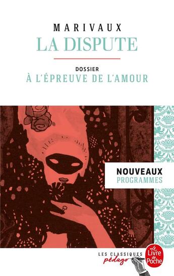 Couverture du livre « La dispute ; dossier thématique : la dispute à l'épreuve de l'amour » de Pierre De Marivaux aux éditions Le Livre De Poche