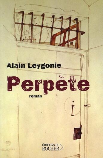 Couverture du livre « Perpète » de Alain Leygonie aux éditions Rocher