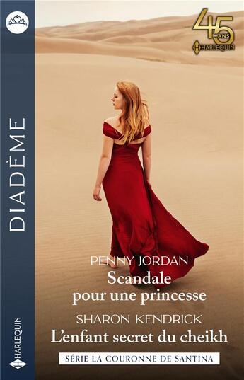 Couverture du livre « La couronne de Santina Tome 1 : scandale pour une princesse ; la couronne de Santina Tome 2 : l'enfant secret du cheikh » de Sharon Kendrick et Penny Jordan aux éditions Harlequin