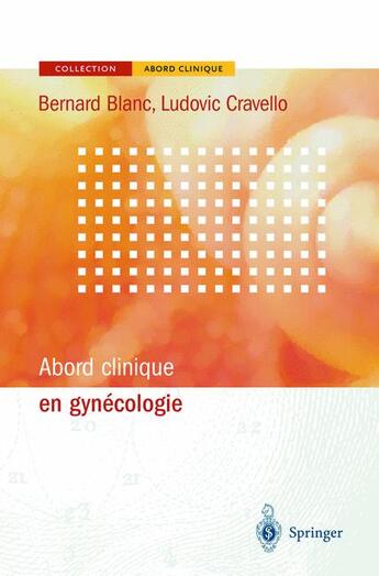 Couverture du livre « Abord clinique en gynécologie » de Bernard Blanc aux éditions Springer