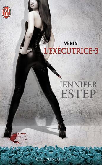 Couverture du livre « L'exécutrice Tome 3 : venin » de Jennifer Estep aux éditions J'ai Lu