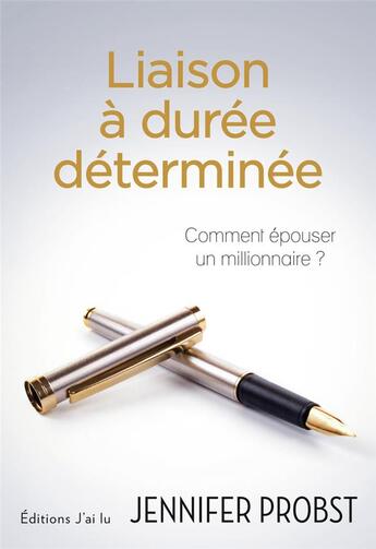 Couverture du livre « Liaison à durée déterminée ; comment épouser un millionnaire ? » de Jennifer Probst aux éditions J'ai Lu